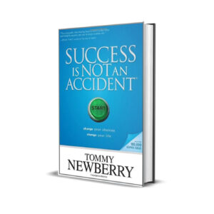 Success is not an accident- Tommy Newberry