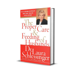 The proper care and feeding of husbands- Dr.Laura Schlessinger