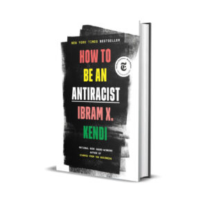 How to be an antiracist- Ibram Kendi