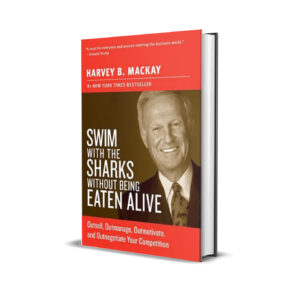 Swim with the shark without being eaten alive- Harvey McKay