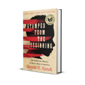 Stamped from the beginning- Ibram Kendi