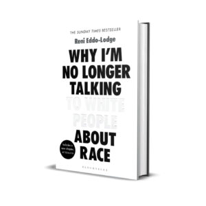 Why I'm no longer talking to white people about race- Reni Eddo