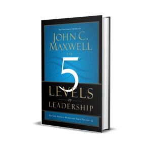 The 5 levels of leadership- John C. Maxwell