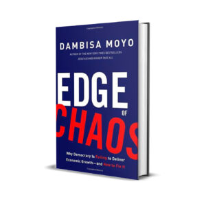 Edge of chaos- Dambisa Moyo