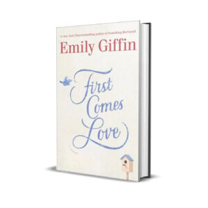 First comes love- Emily Giffin