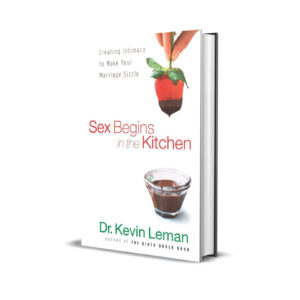 Sex begins in the kitchen- Dr. Kevin Leman