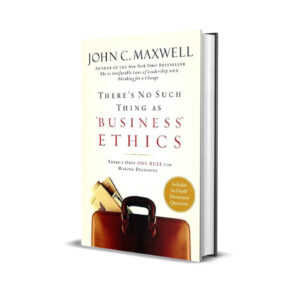 There's no such thing as business ethics- John C Maxwell