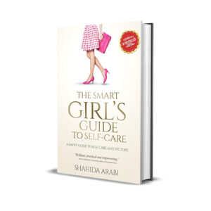 The smart women's guide to self care- Shahida Arabi