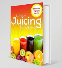 KENYAN JUICING RECIPE