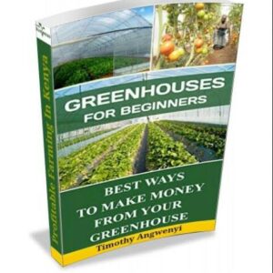 GREENHOUSES FOR BEGINNERS TIMOTHY ANGWENYI