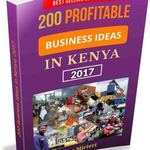 200 PROFITABLE BUSINESS IDEAS IN KENYA - TITUS MIRIERI