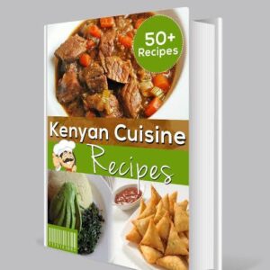 KENYAN CUISINE RECIPE BOOK 1