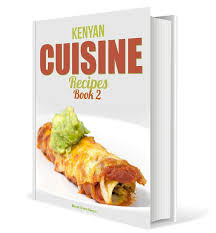 KENYAN CUISINE RECIPE BOOK 2