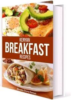 KENYAN BREAKFAST RECIPES