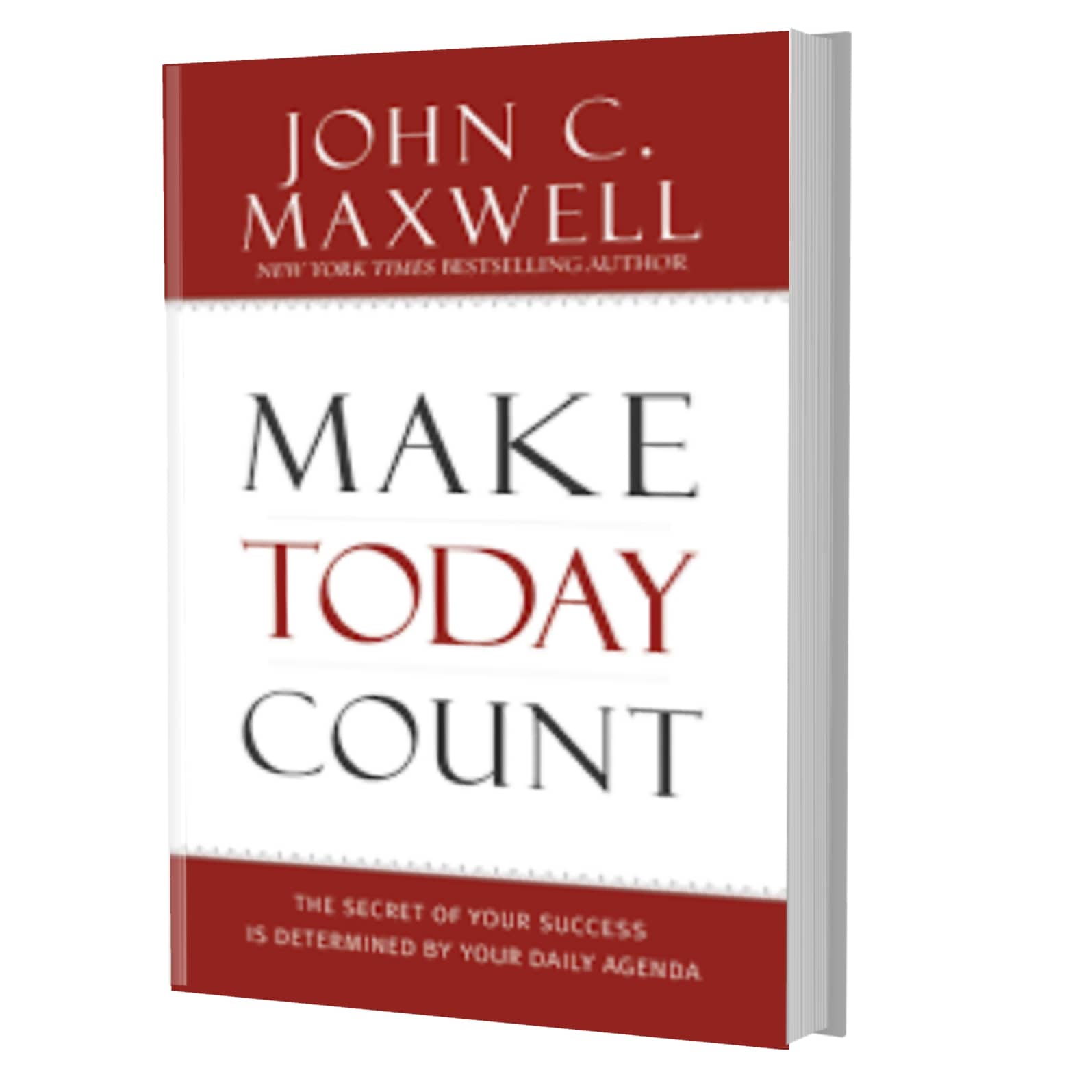 Make today count- John C Maxwell