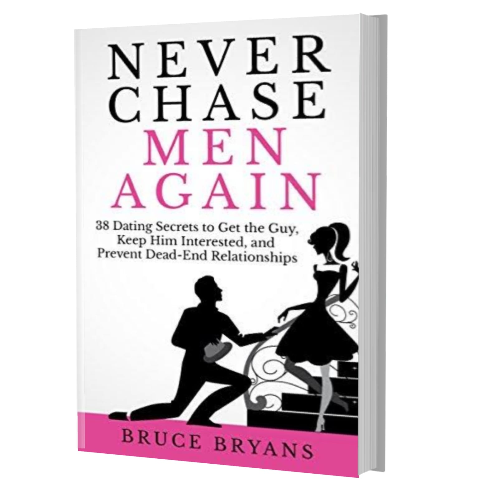 Never chase men again- Bruce Bryans