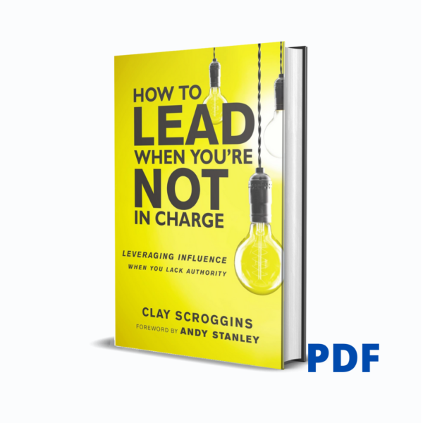 How to Lead When You're Not in Charge - Clay Scroggins